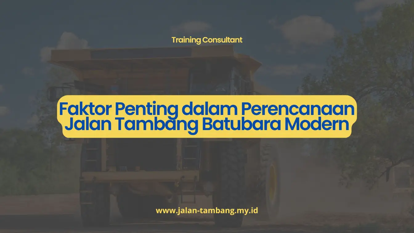PELATIHAN FAKTOR PENTING DALAM PERENCANAAN JALAN TAMBANG BATUBARA MODERN JAKARTA