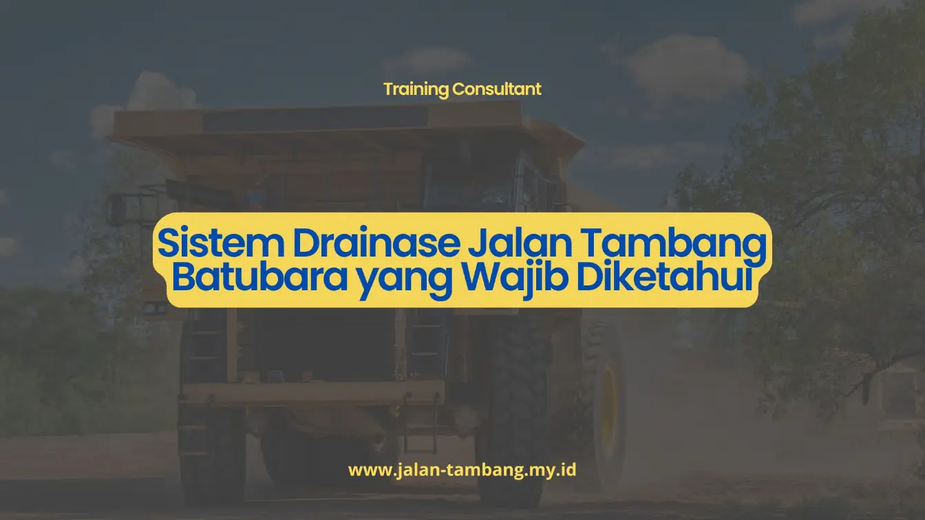 PELATIHAN SISTEM DRAINASE JALAN TAMBANG BATUBARA YANG WAJIB DIKETAHUI JAKARTA