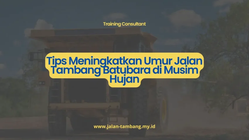 PELATIHAN TIPS MENINGKATKAN UMUR JALAN TAMBANG BATUBARA DI MUSIM HUJAN JAKARTA